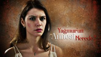 Yağmur’un annesi nerede ?