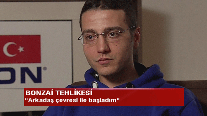 Bonzai bağımlısı anlattı