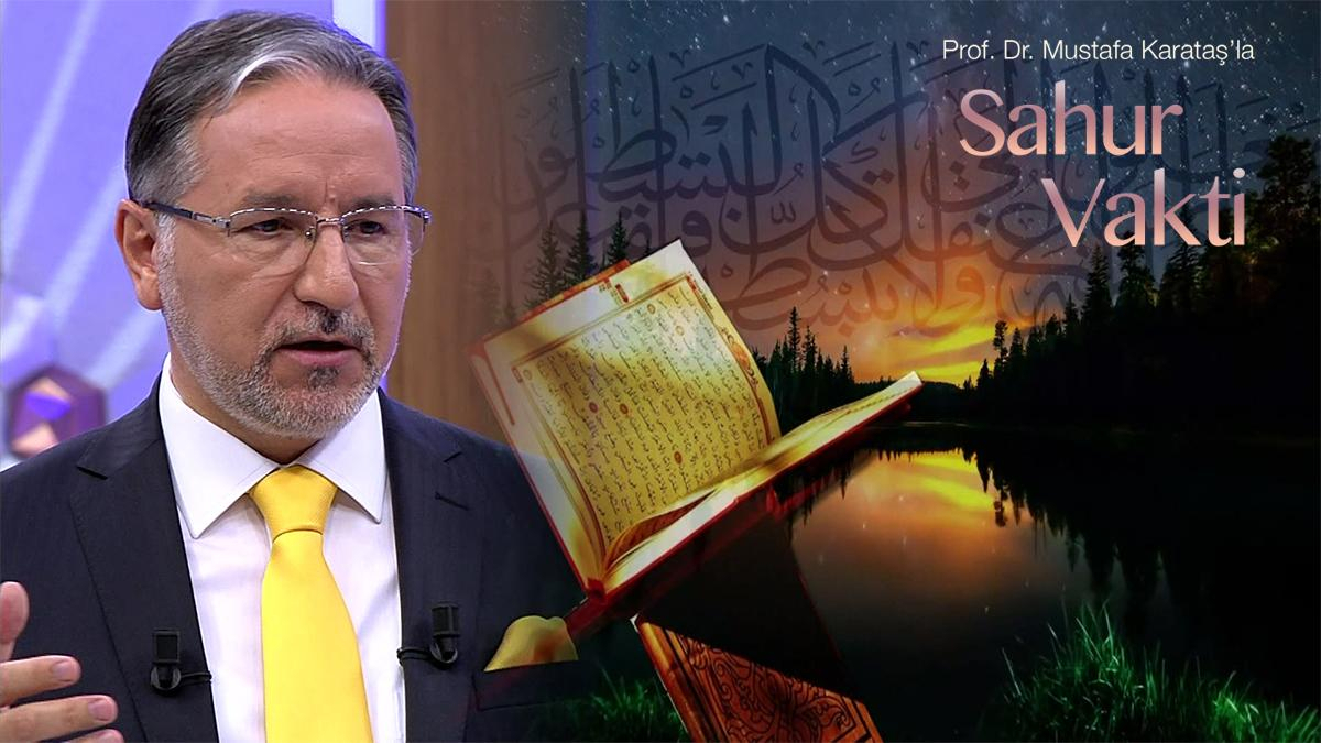 Prof. Dr. Mustafa Karataş’la Sahur Vakti 19. Bölüm