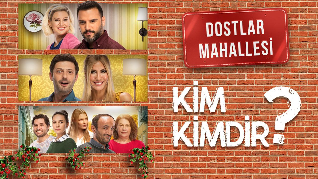 Dostlar Mahallesi dizisinde kim, kimdir?