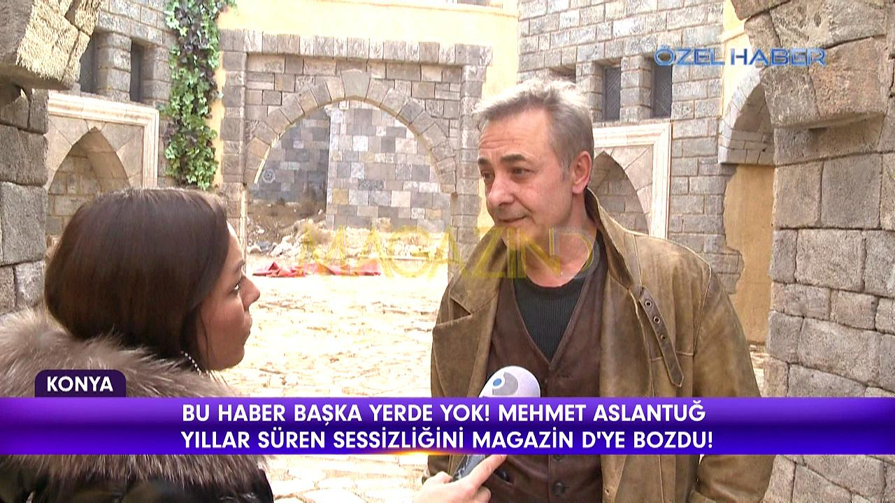 Mehmet Aslantuğ suskunluğunu bozdu!