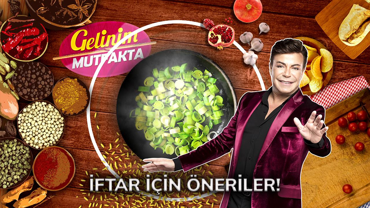 Gelinim Mutfakta programından iftar için öneriler - 3
