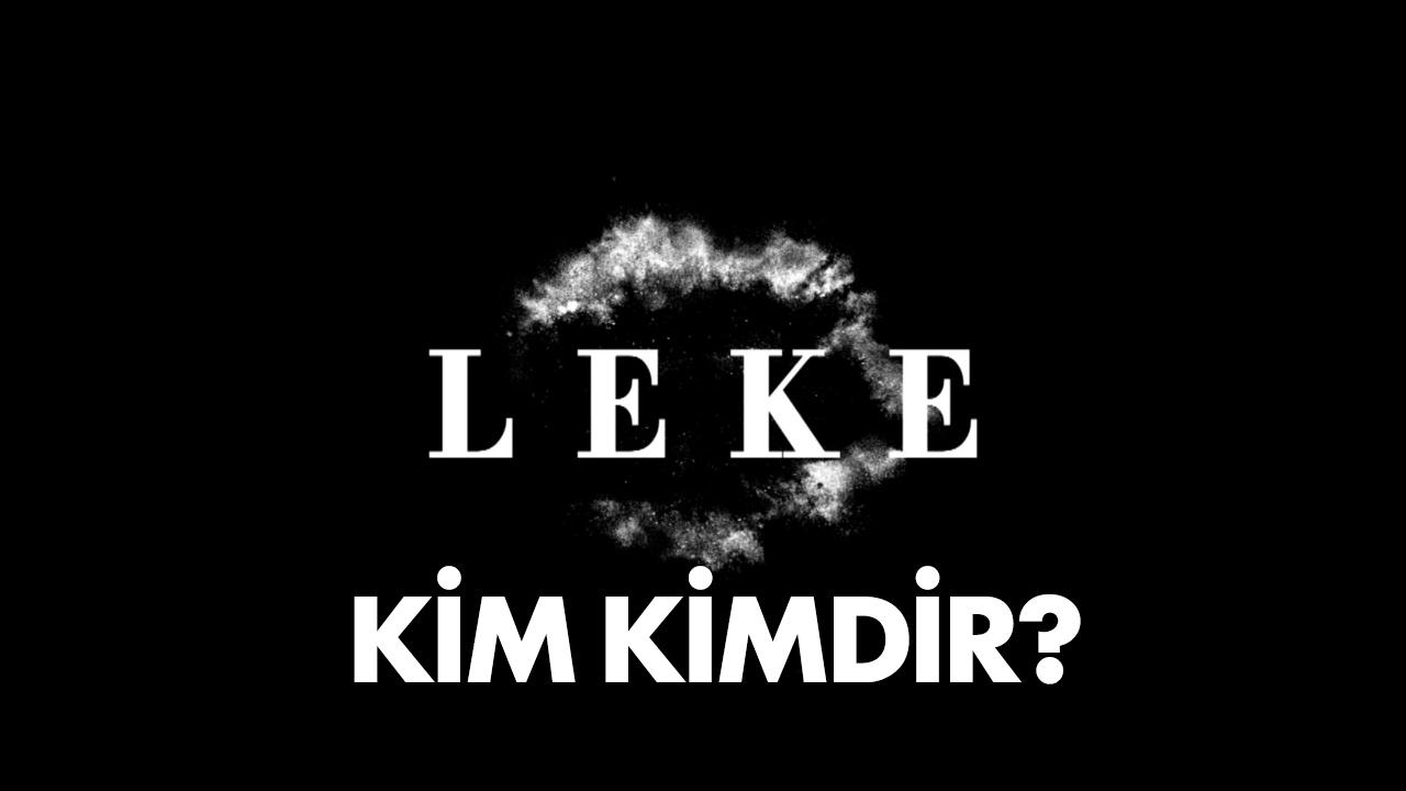 Leke dizisinde kim kimdir?