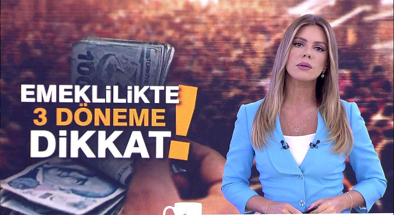 Emeklilikte 3 döneme dikkat!