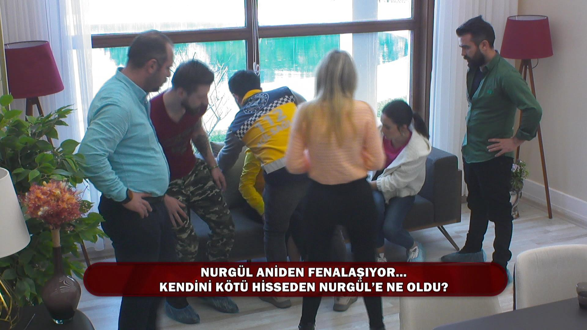 Nurgül fenalaştı, sağlık ekipleri geldi!
