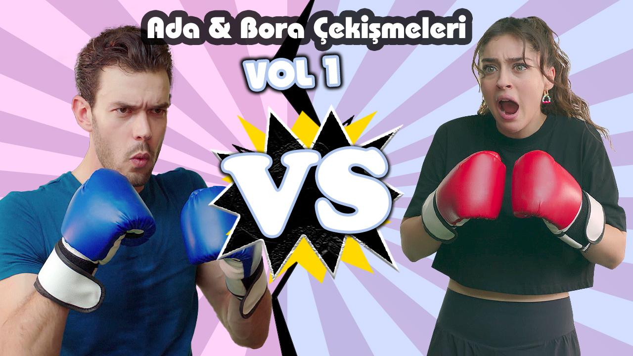 Ada ve Bora çekişmeleri - VOL 1