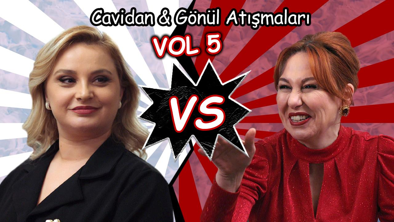 Cavidan & Gönül Atışmaları - 5