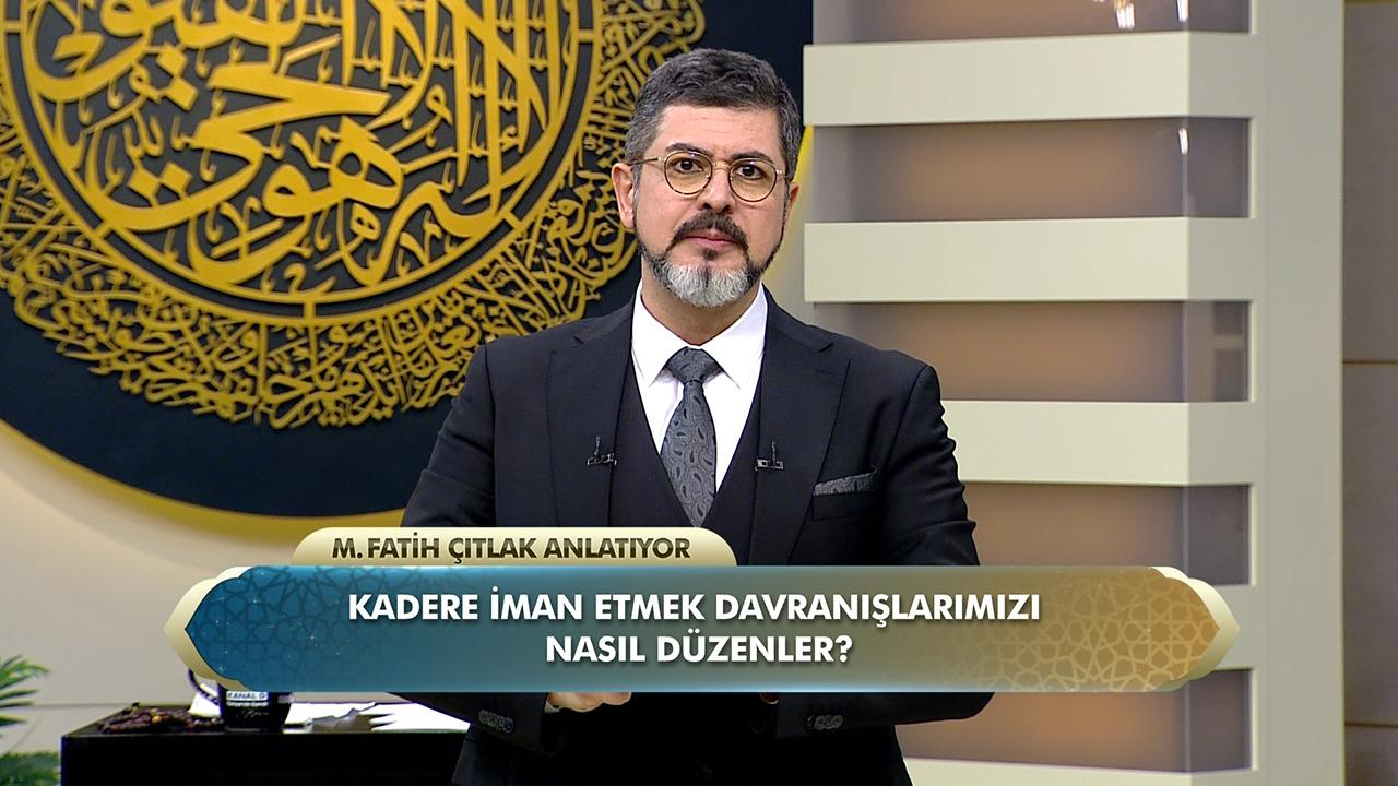 Kadere iman etmek davranışlarımızı nasıl düzenler?