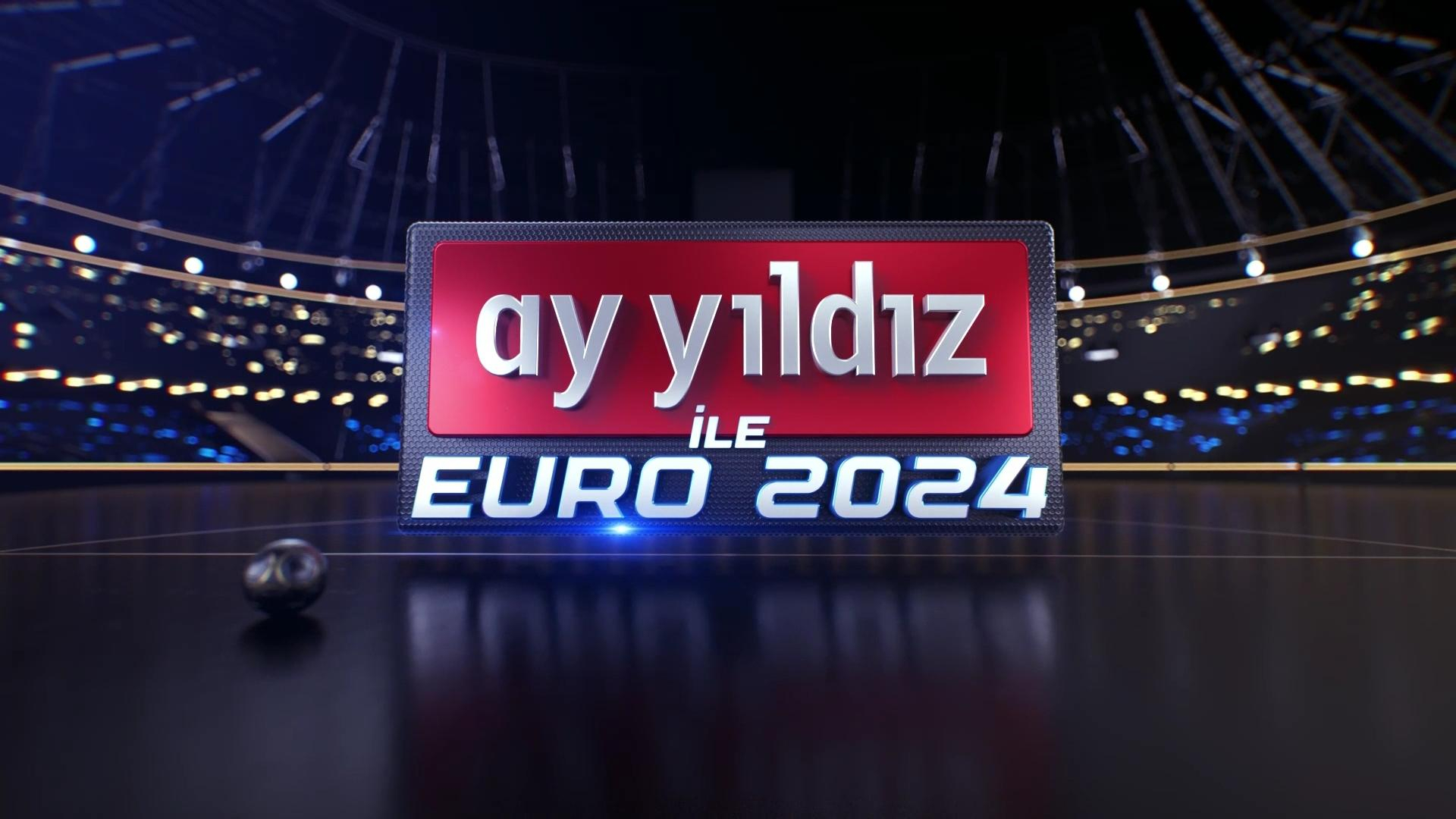 AY YILDIZ İLE EURO 2024