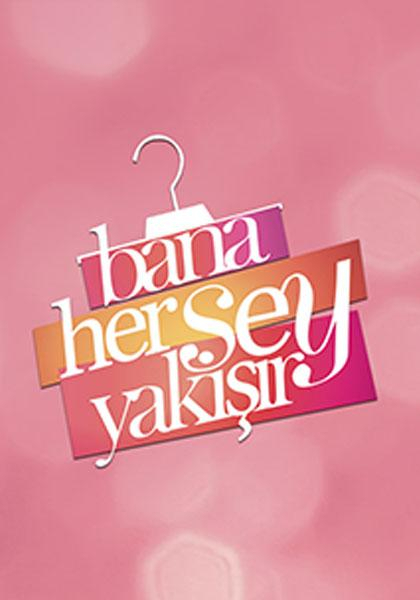 Bana Her Şey Yakışır