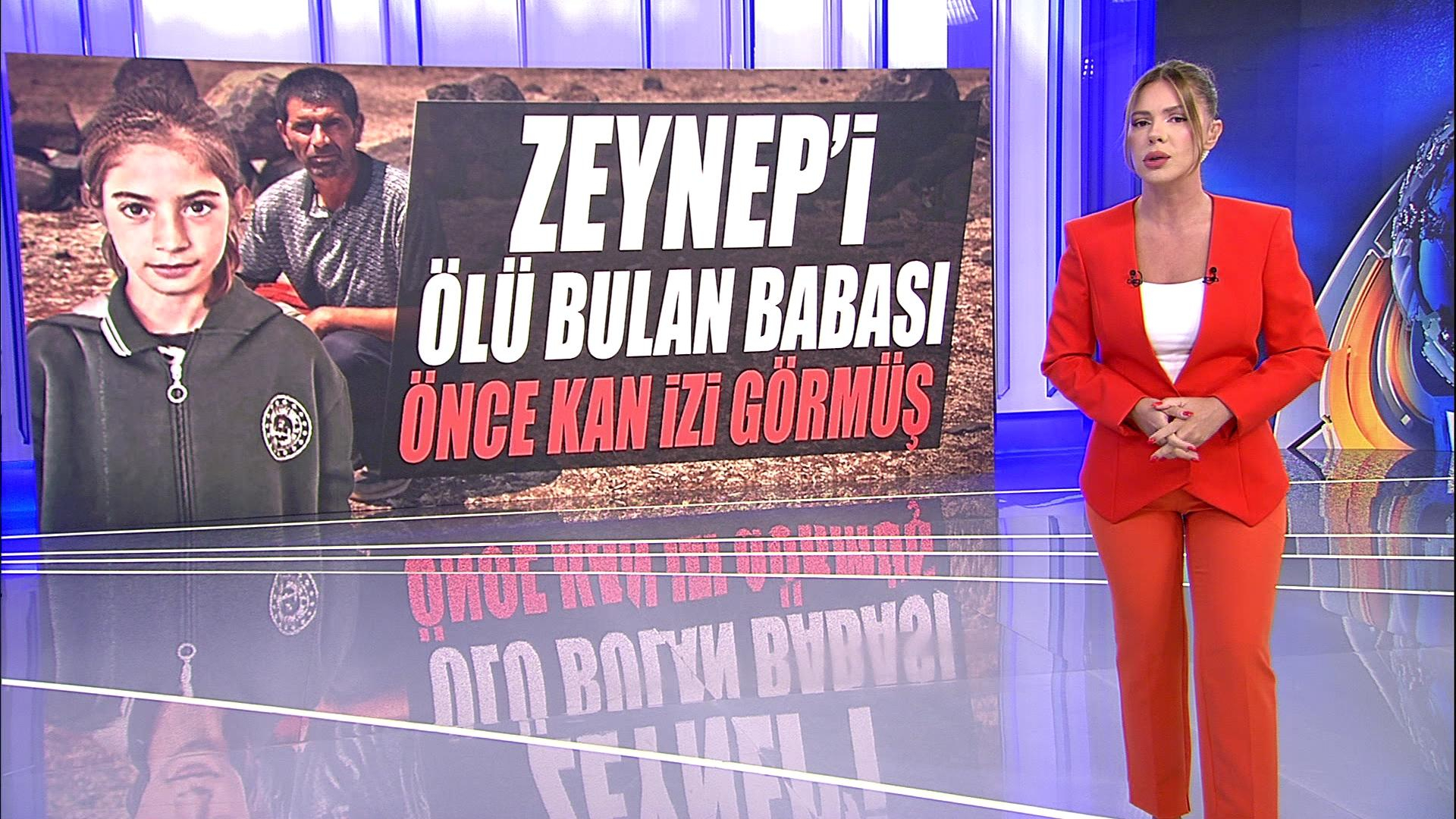 Zenyep'i ölü bulan babası önce kan izleri görmüş