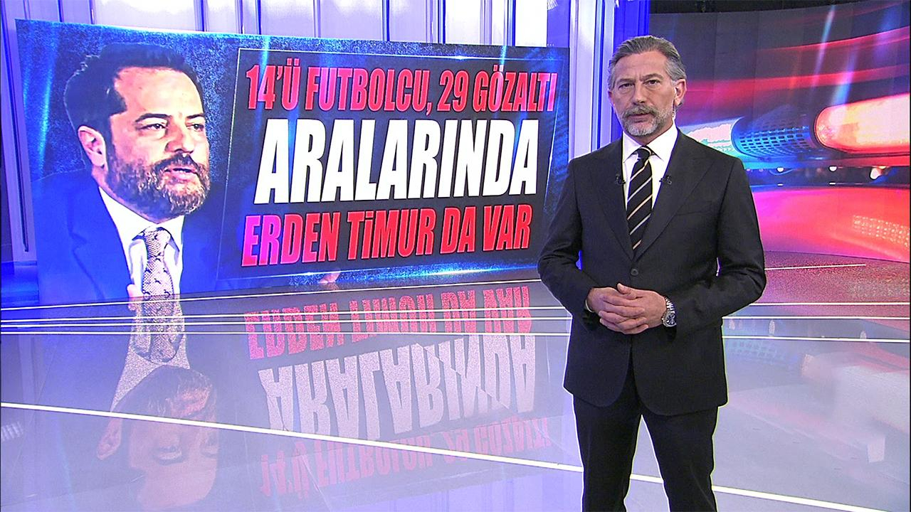 Bahis soruşturmasında Erden Timur'a da gözaltı kararı!