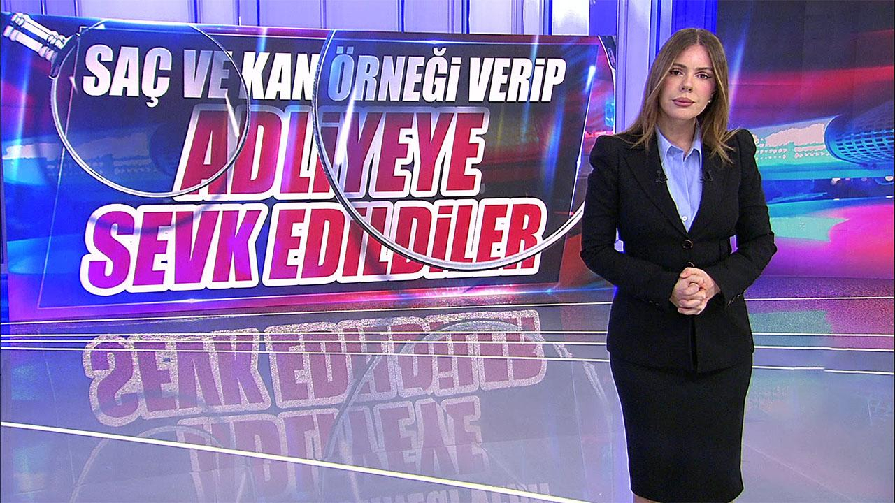 Saç ve kan örneği verip adliyeye sevk edildiler!