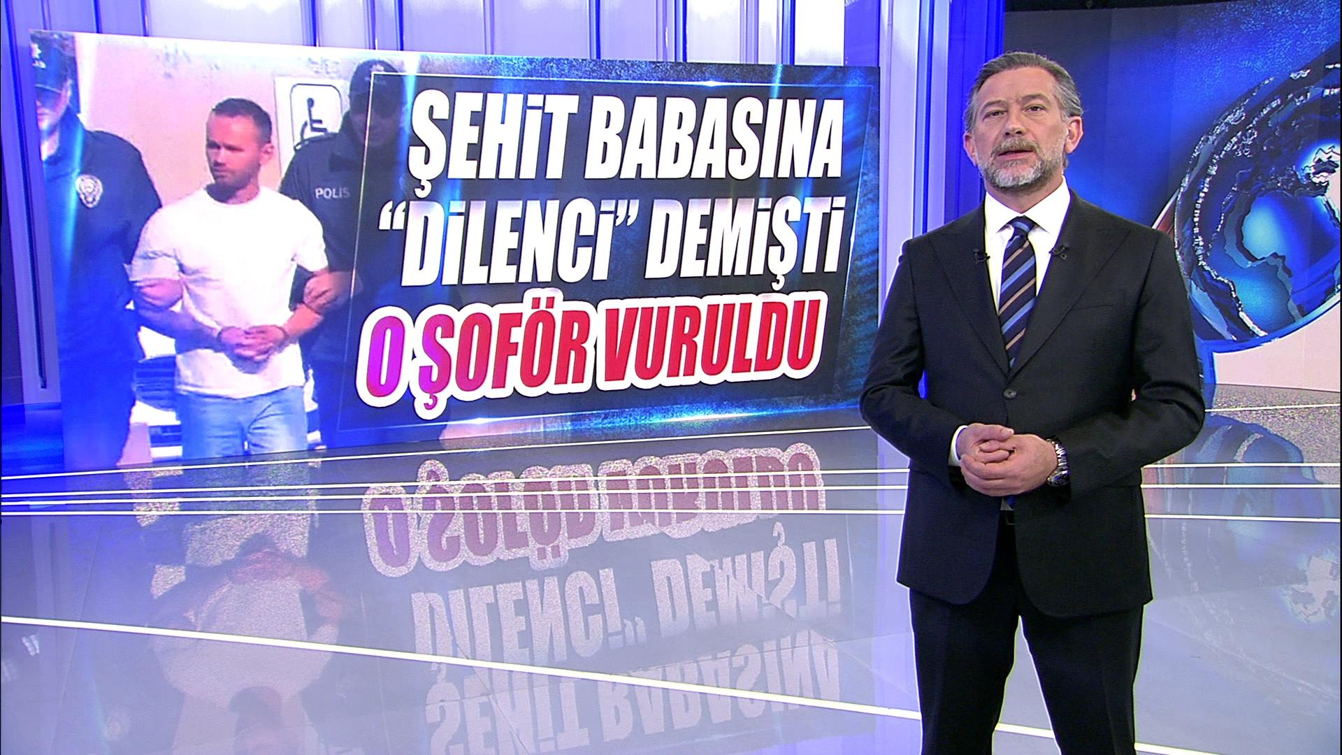 Şehit babasına "Dilenci" demişti, o şoför vuruldu