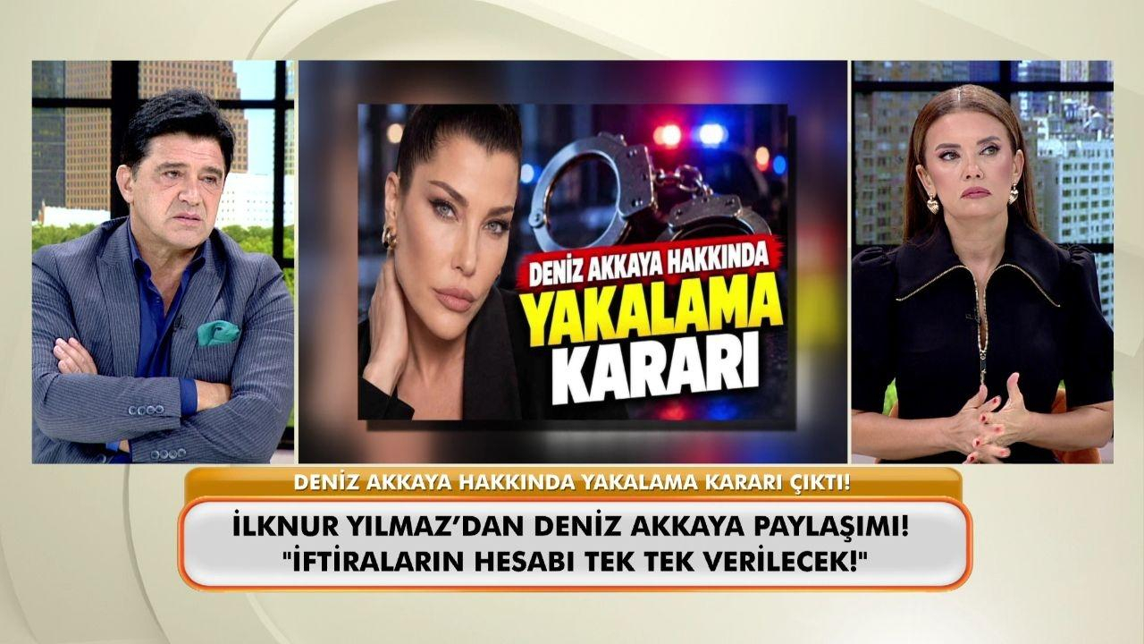 Deniz Akkaya hakkında yakalama kararı çıktı!