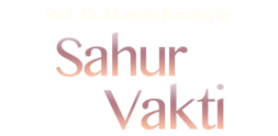 Prof. Dr. Mustafa Karataş’la Sahur Vakti