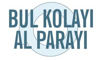 Bul Kolayı Al Parayı