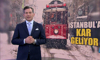 İstanbul'a kar geliyor!