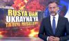 Rusya'dan Ukrayna'ya tarihi misilleme!