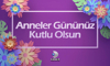 Tüm annelerin Anneler Günü Kutlu Olsun!