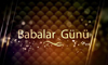 Kanal D "Baba"larından duygulandıran video!