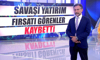Savaşı yatırım fırsatı görenler kaybetti!