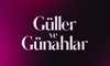 Kanal D ekranını "Güller ve Günahlar" saracak!