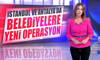 İstanbul ve Antalya'da belediyelere yeni operasyon!