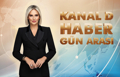 Kanal D Haber Gün Arası