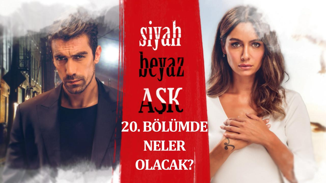 Siyah Beyaz Aşk 20. Bölümde Neler Olacak?