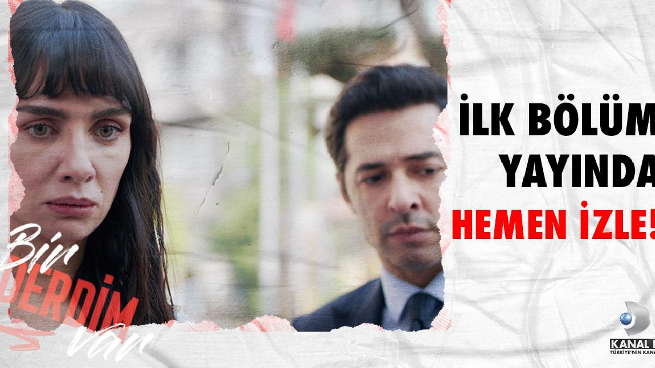 Bir Derdim Var İlk Bölüm