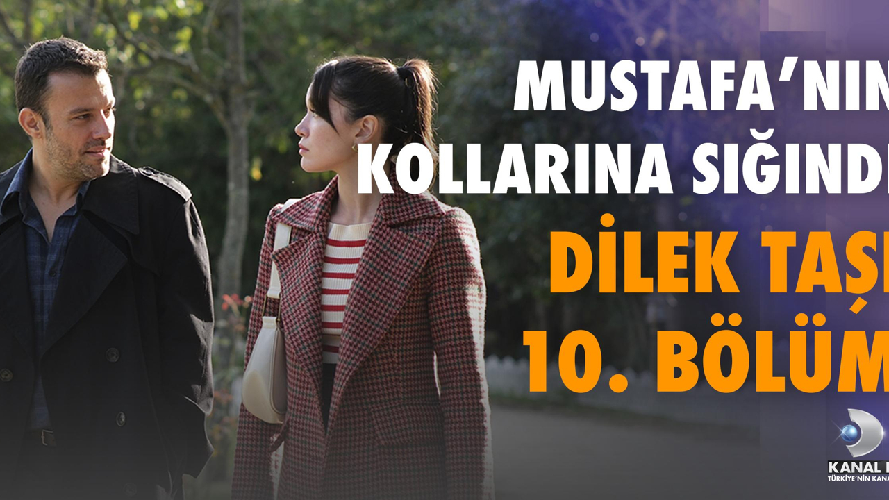 Dilek Taşı 10. Bölüm