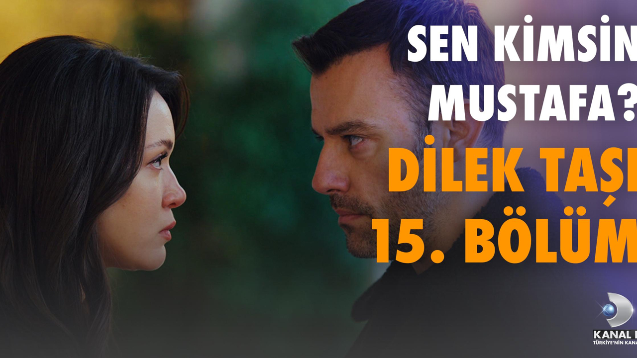 Dilek Taşı 15. Bölüm
