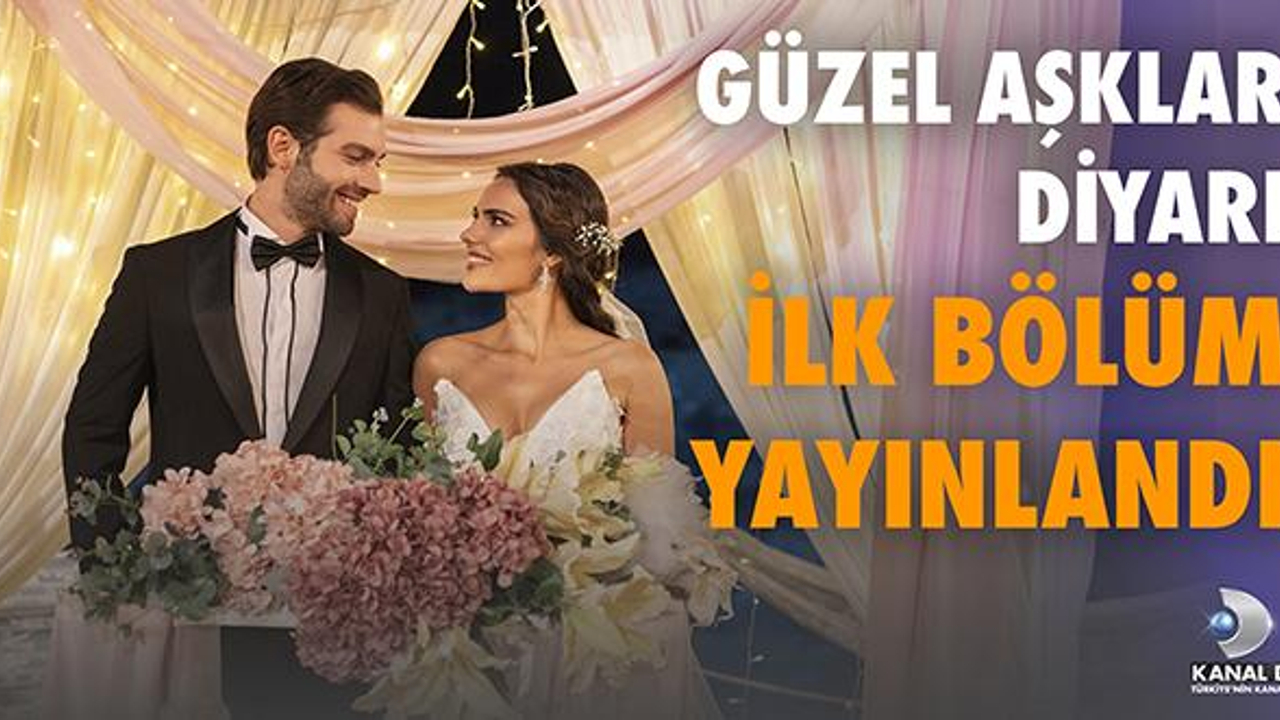 Güzel Aşklar Diyarı İlk Bölüm