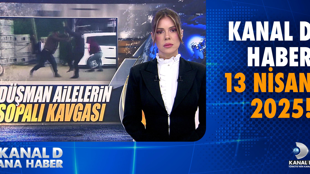 Kanal D Haber Hafta Sonu – 13.04.2025