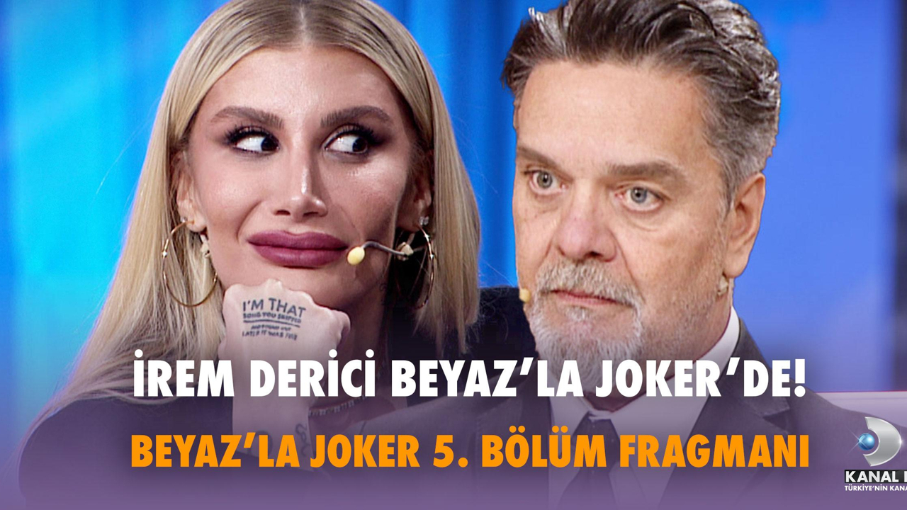 Beyaz’la Joker 5. Bölüm Fragmanı – İrem Derici
