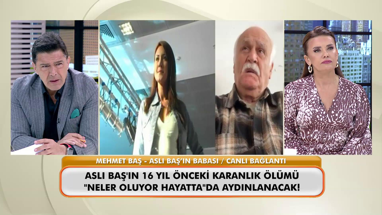 Aslı Baş’ın acılı babası yıllar sonra “Neler Oluyor Hayatta”ya konuştu