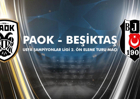 UEFA Şampiyonlar Ligi Ön Eleme - PAOK & BEŞİKTAŞ