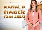 Kanal D Haber Gün Arası