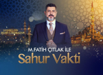 M. Fatih Çıtlak ile Sahur Vakti