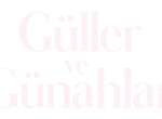 Güller ve Günahlar
