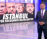 İstanbul büyük buluşmaya hazırlanıyor!