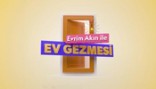 Evrim Akın İle Ev Gezmesi