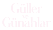 Güller ve Günahlar