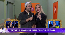 Beyaz’la Joker’de İrem Derici rüzgarı!