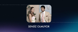 Sensiz Olmuyor