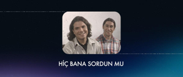 Hiç Bana Sordun Mu?