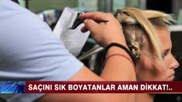 Saçını boyayanlar dikkat!