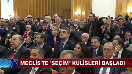 Meclis'te "Seçim" kulisleri başladı