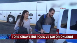 Töre cinayetini şoför önledi